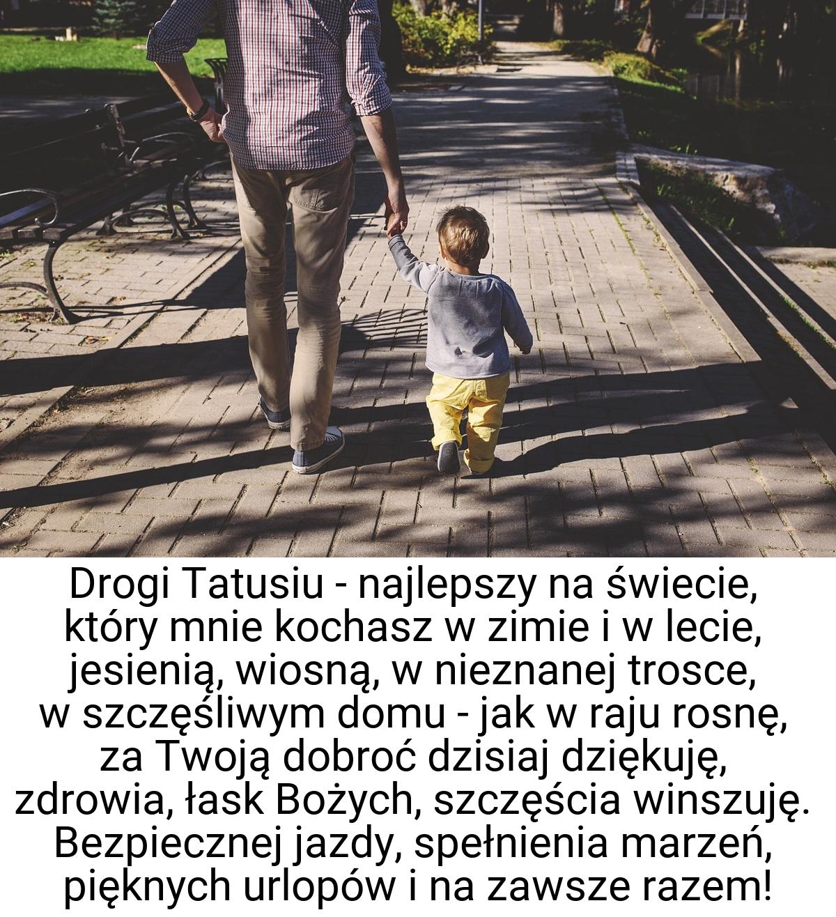 Drogi Tatusiu - najlepszy na świecie, który mnie kochasz w