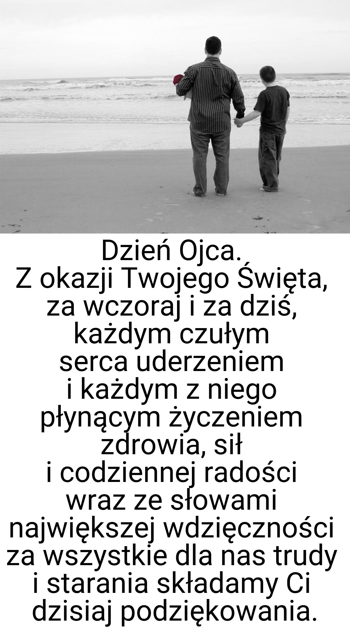 Dzień Ojca. Z okazji Twojego Święta, za wczoraj i za dziś