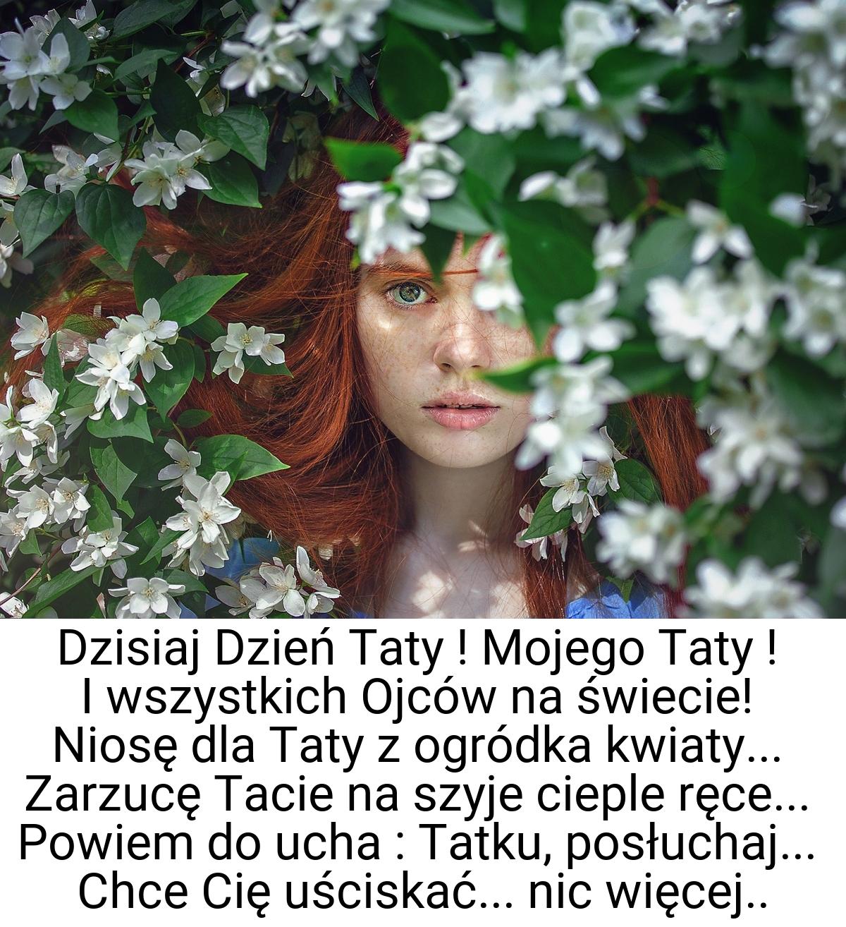 Dzisiaj Dzień Taty ! Mojego Taty ! I wszystkich Ojców na