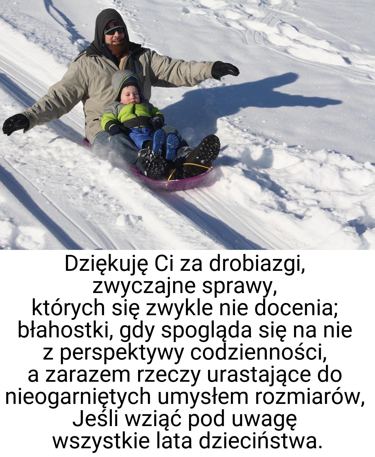 Dziękuję Ci za drobiazgi, zwyczajne sprawy, których się