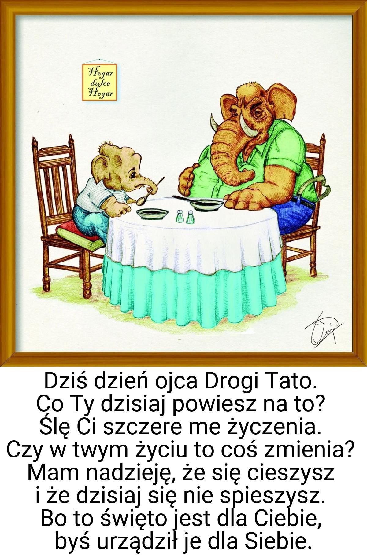 Dziś dzień ojca Drogi Tato. Co Ty dzisiaj powiesz na to