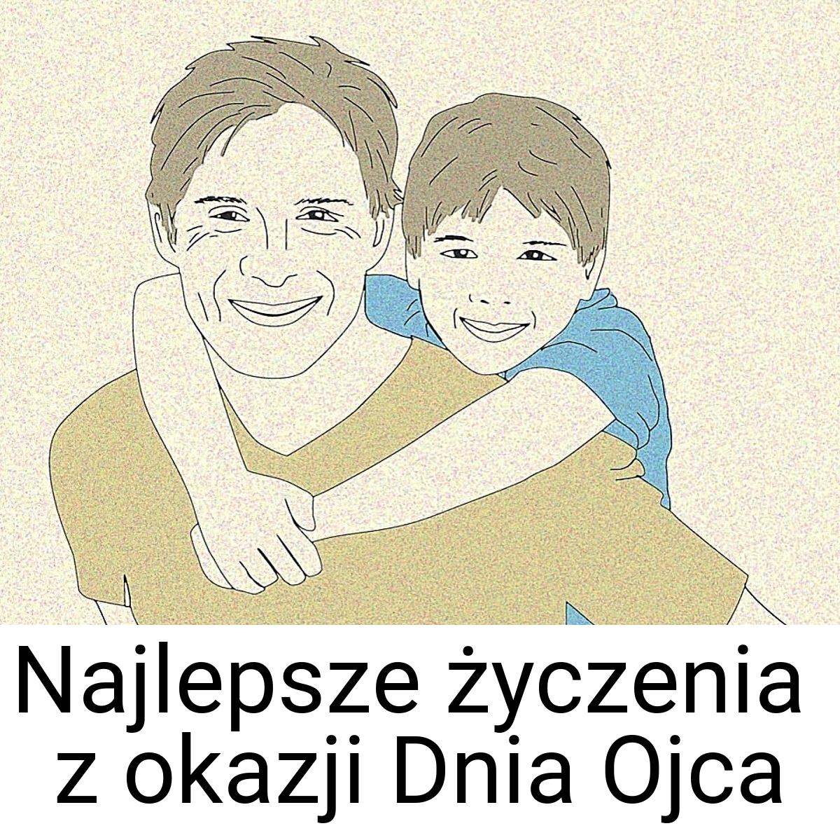 Najlepsze życzenia z okazji Dnia Ojca