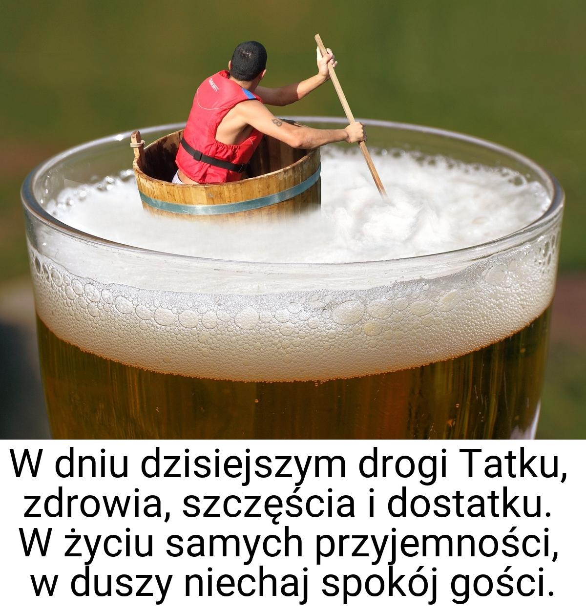 W dniu dzisiejszym drogi Tatku, zdrowia, szczęścia i