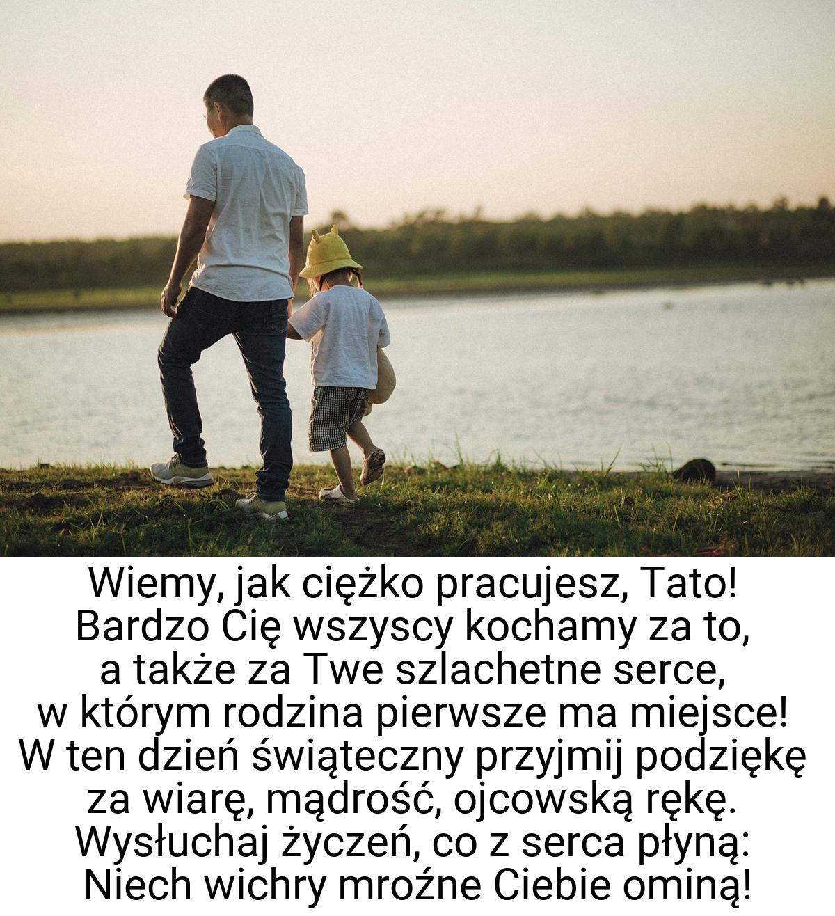 Wiemy, jak ciężko pracujesz, Tato! Bardzo Cię wszyscy