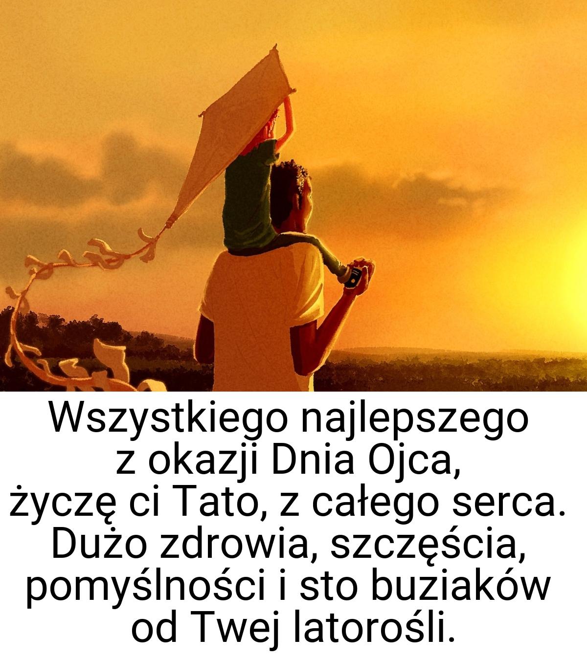 Wszystkiego najlepszego z okazji Dnia Ojca, życzę ci Tato