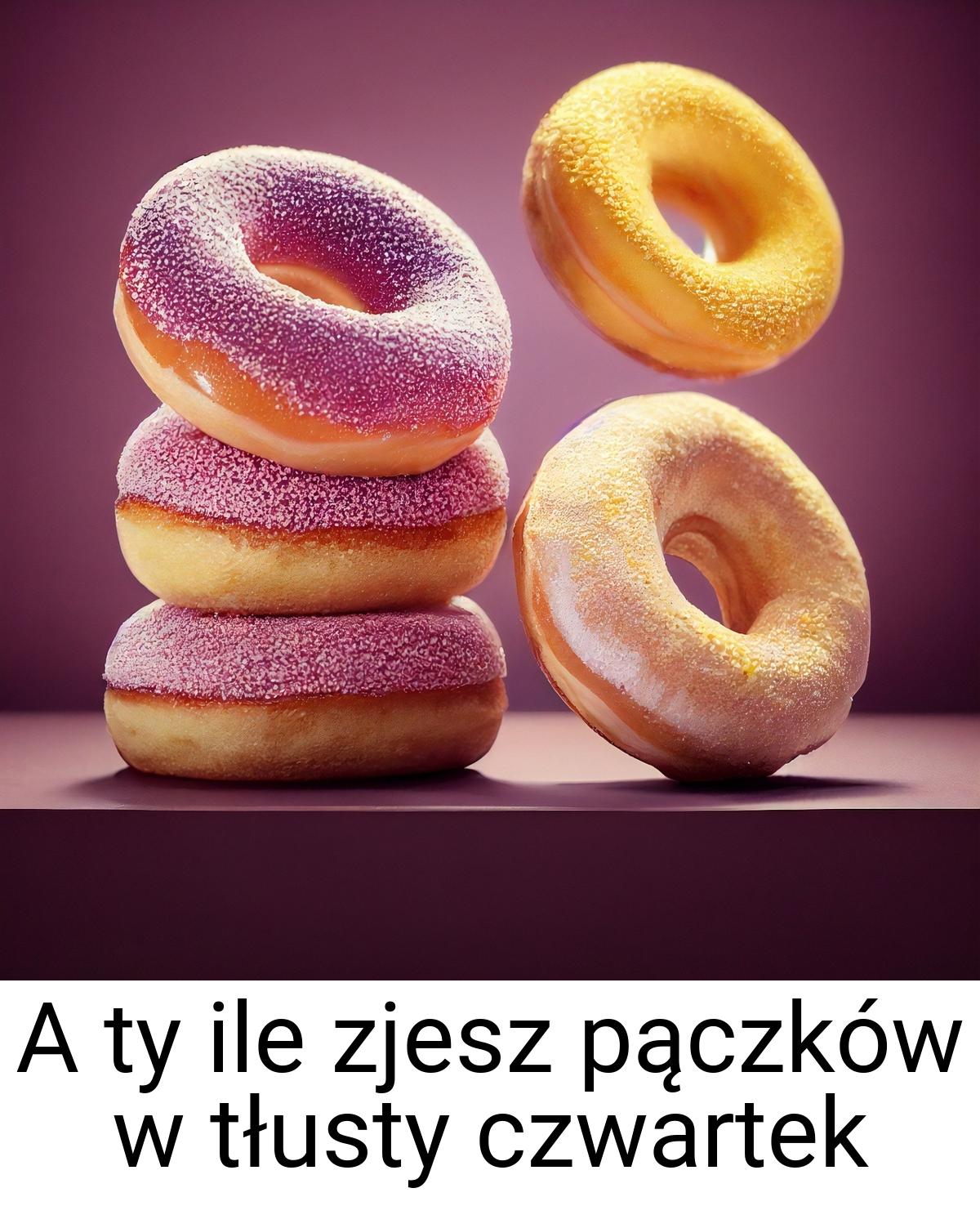 A ty ile zjesz pączków w tłusty czwartek