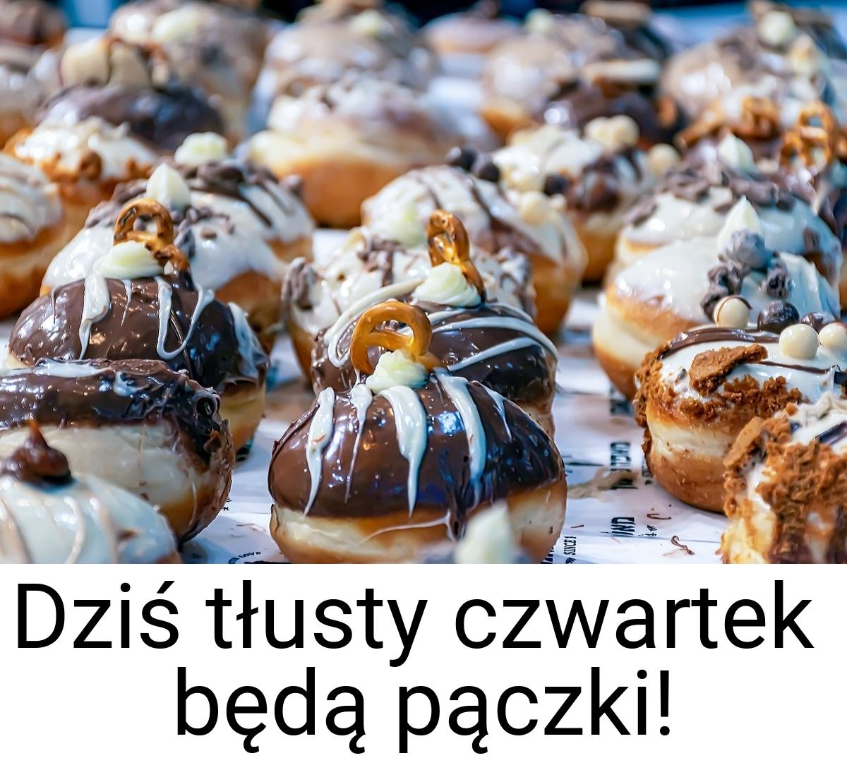 Dziś tłusty czwartek będą pączki