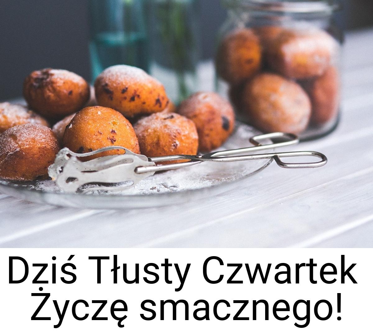 Dziś Tłusty Czwartek Życzę smacznego