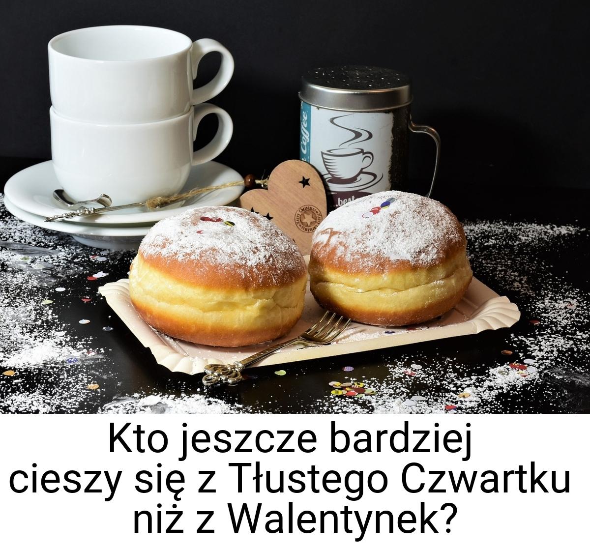 Kto jeszcze bardziej cieszy się z Tłustego Czwartku niż z