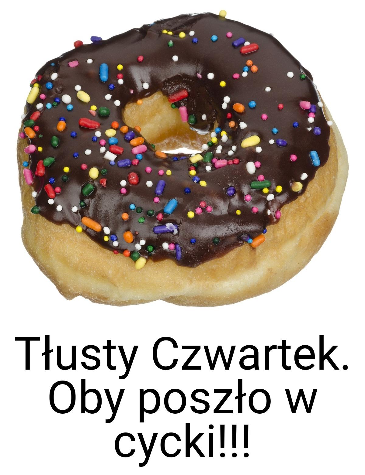 Tłusty Czwartek. Oby poszło w cycki