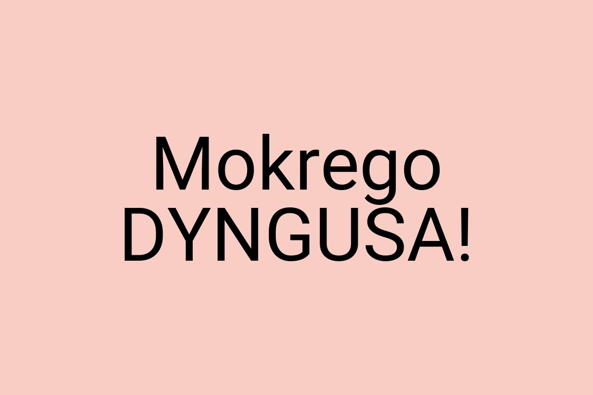 Mokrego DYNGUSA