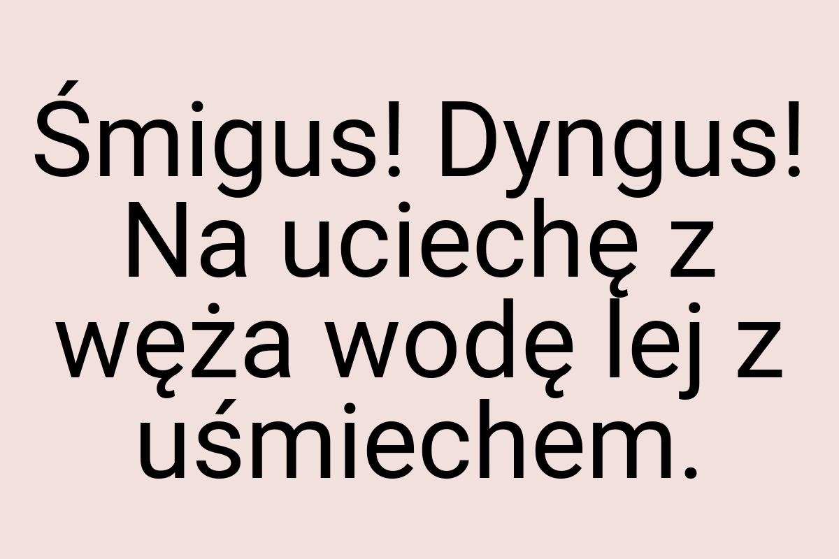 Śmigus! Dyngus! Na uciechę z węża wodę lej z uśmiechem