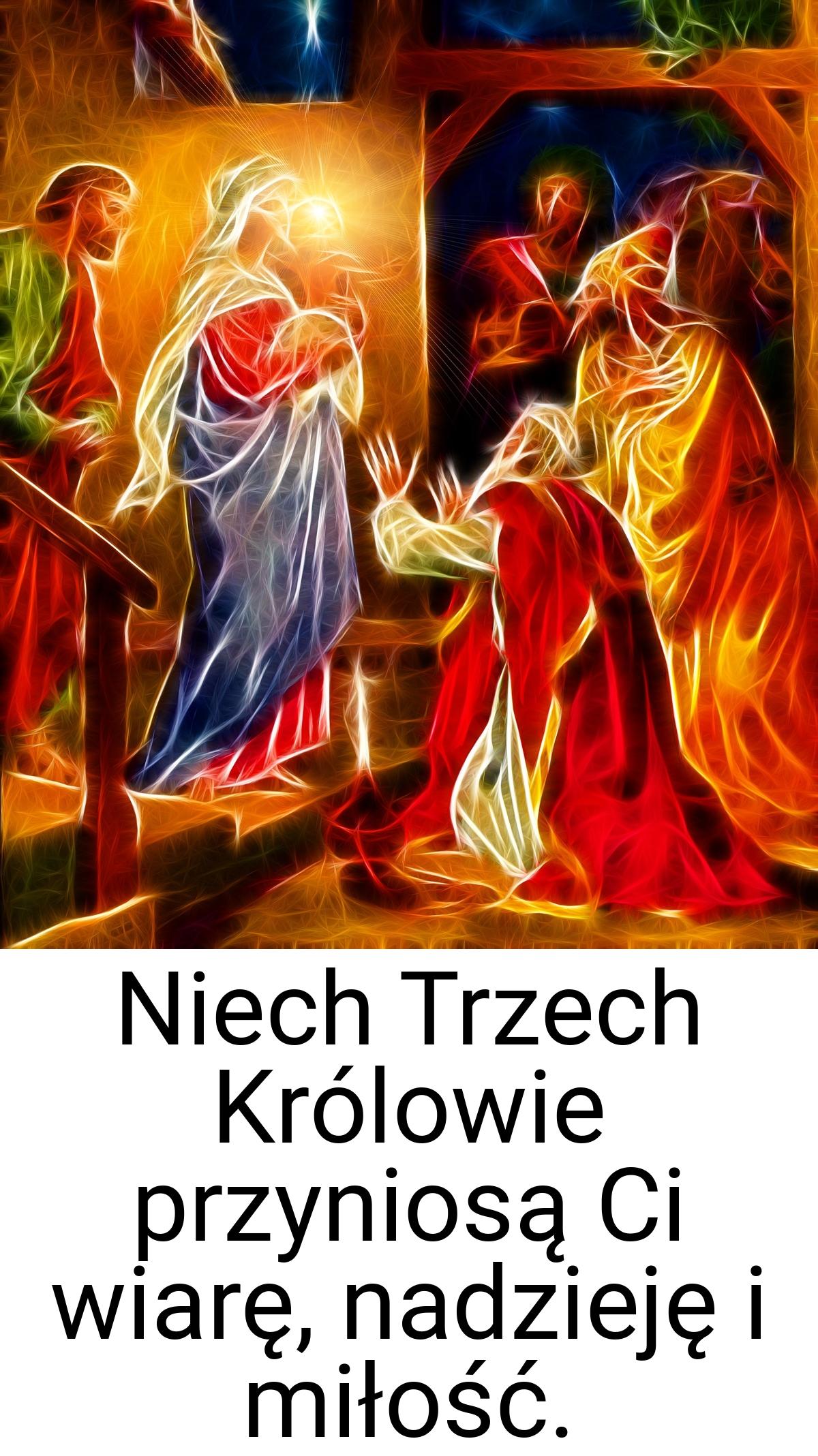 Niech Trzech Królowie przyniosą Ci wiarę, nadzieję i miłość