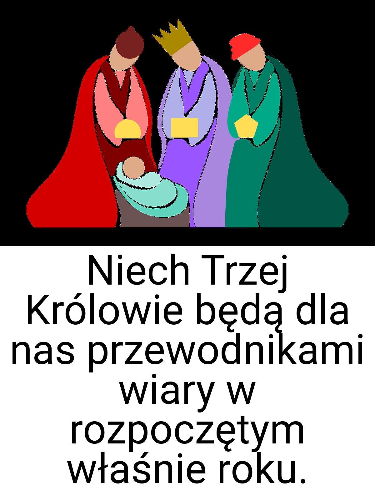 Niech Trzej Królowie będą dla nas przewodnikami wiary w