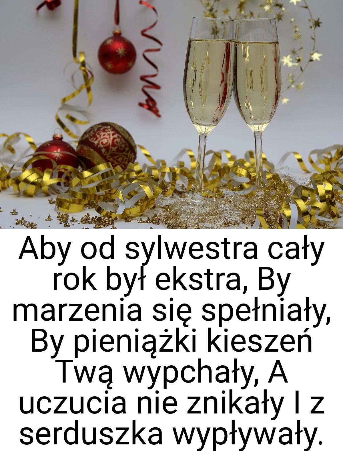 Aby od sylwestra cały rok był ekstra, By marzenia się