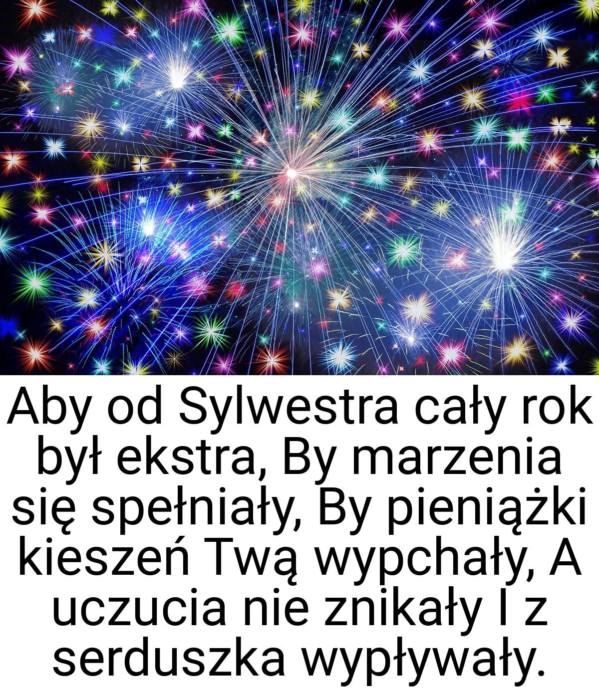 Aby od Sylwestra cały rok był ekstra, By marzenia się