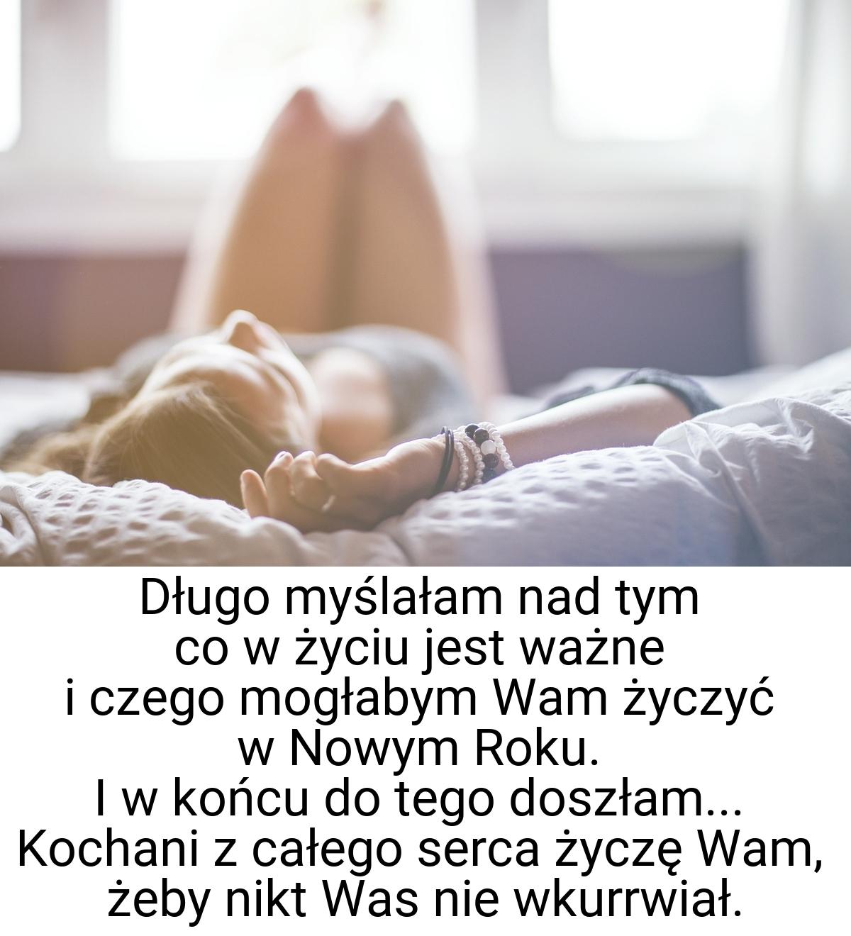 Długo myślałam nad tym co w życiu jest ważne i czego