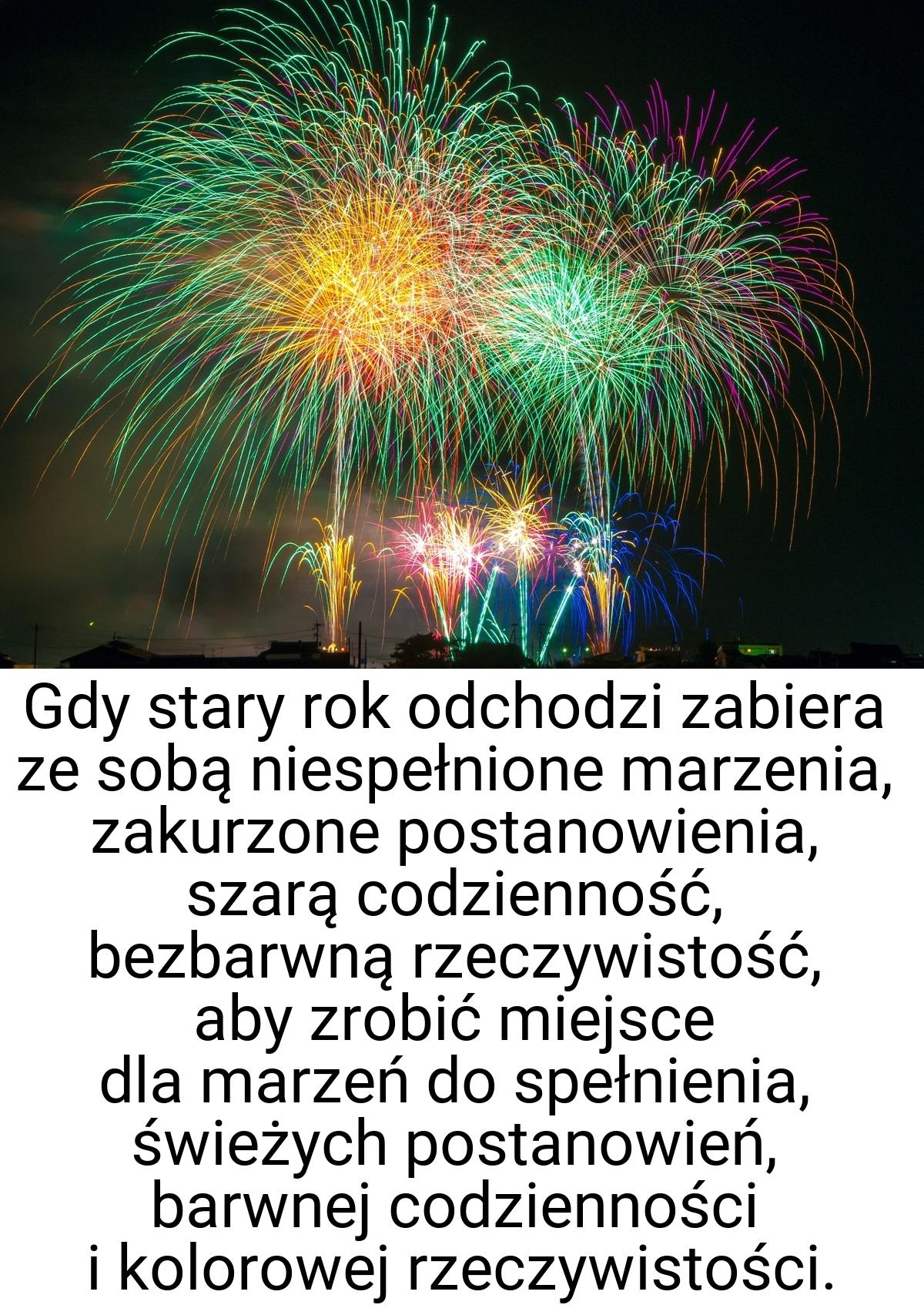 Gdy stary rok odchodzi zabiera ze sobą niespełnione