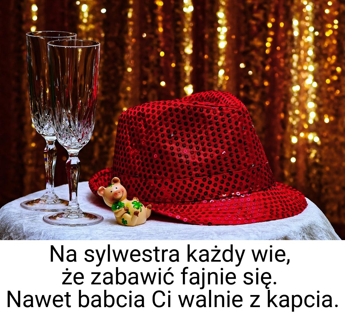 Na sylwestra każdy wie, że zabawić fajnie się. Nawet babcia