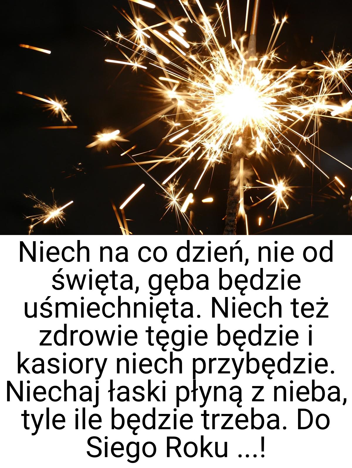 Niech na co dzień, nie od święta, gęba będzie uśmiechnięta