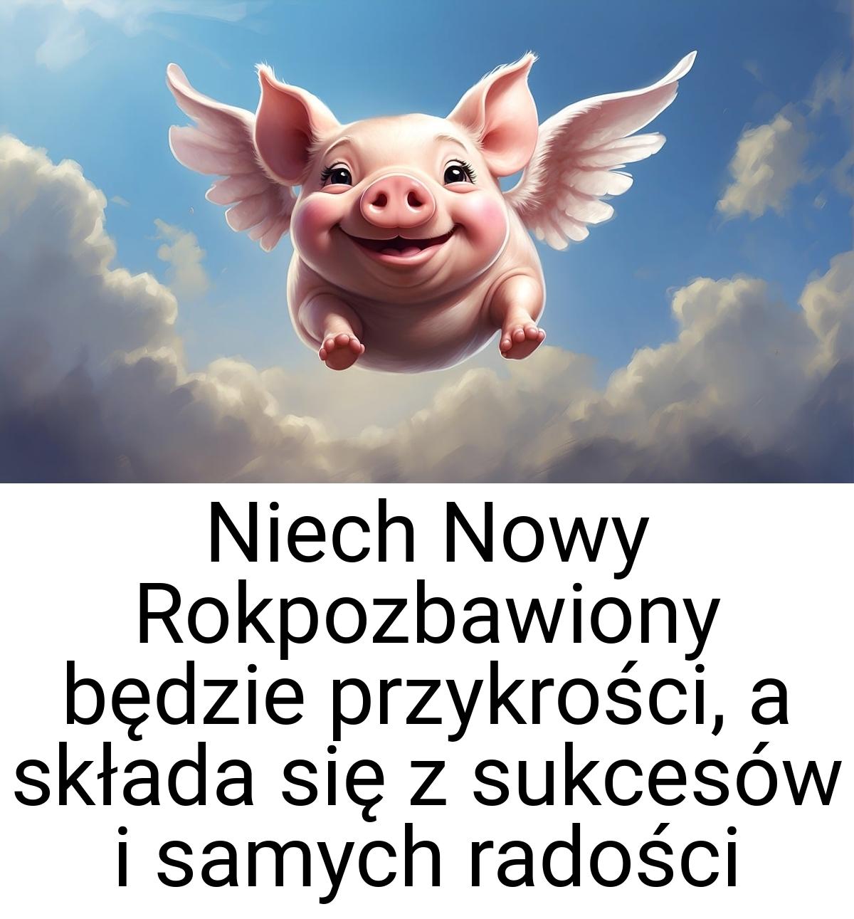 Niech Nowy Rokpozbawiony będzie przykrości, a składa się z