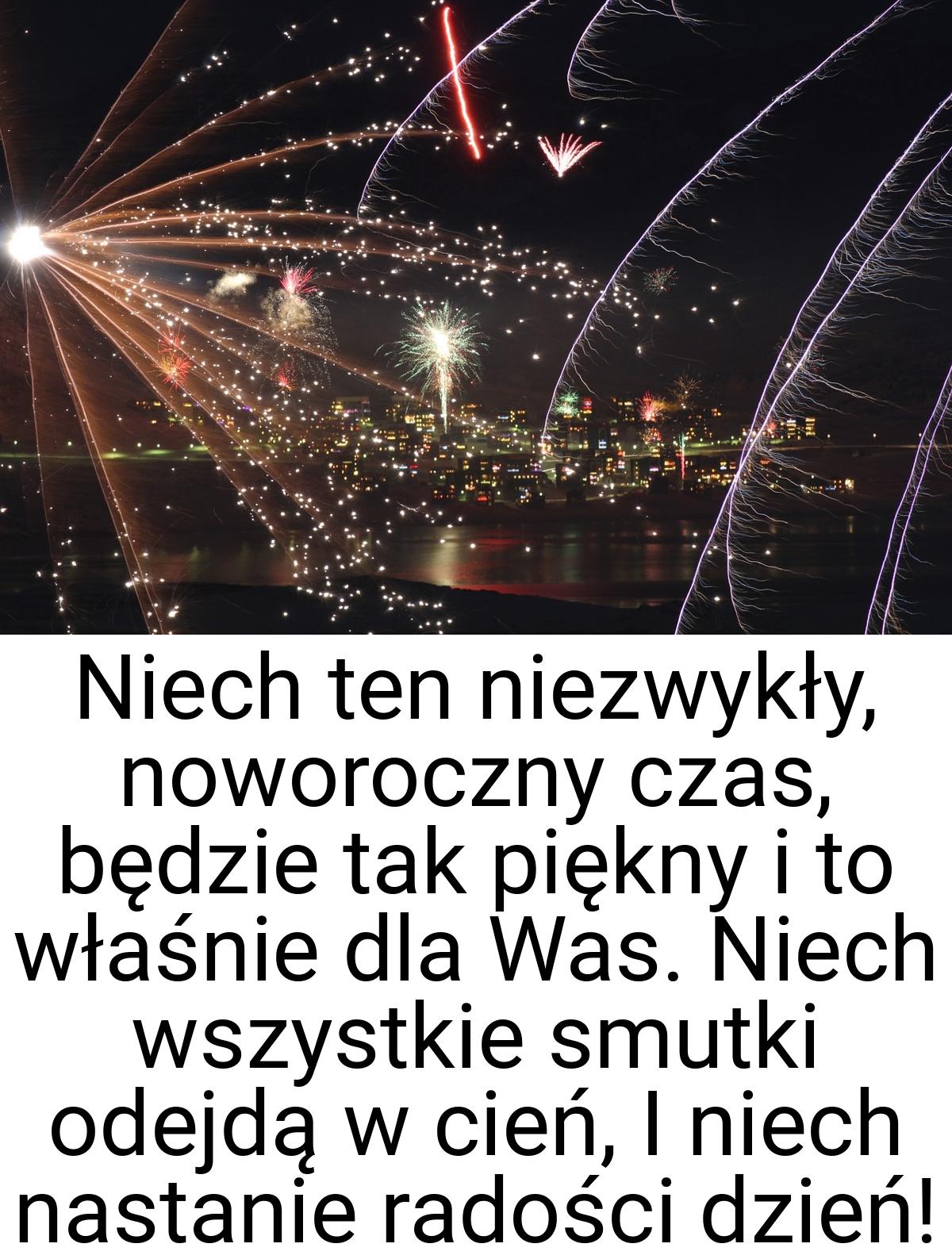 Niech ten niezwykły, noworoczny czas, będzie tak piękny i