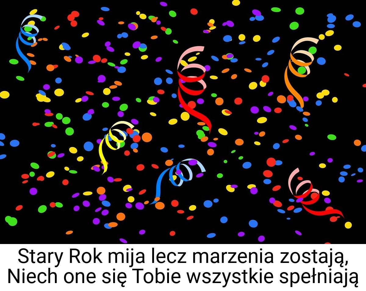 Stary Rok mija lecz marzenia zostają, Niech one się Tobie