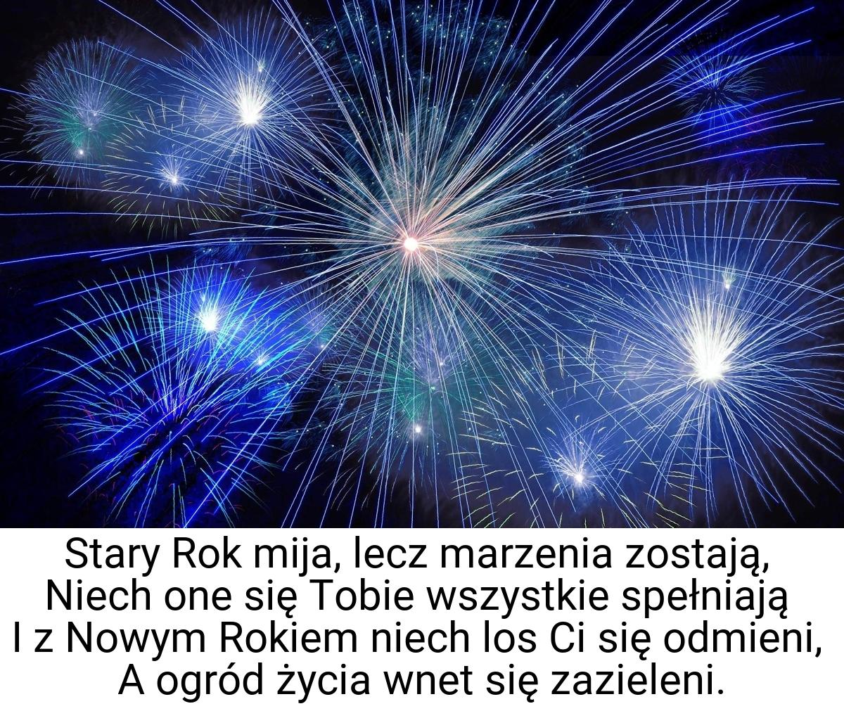 Stary Rok mija, lecz marzenia zostają, Niech one się Tobie