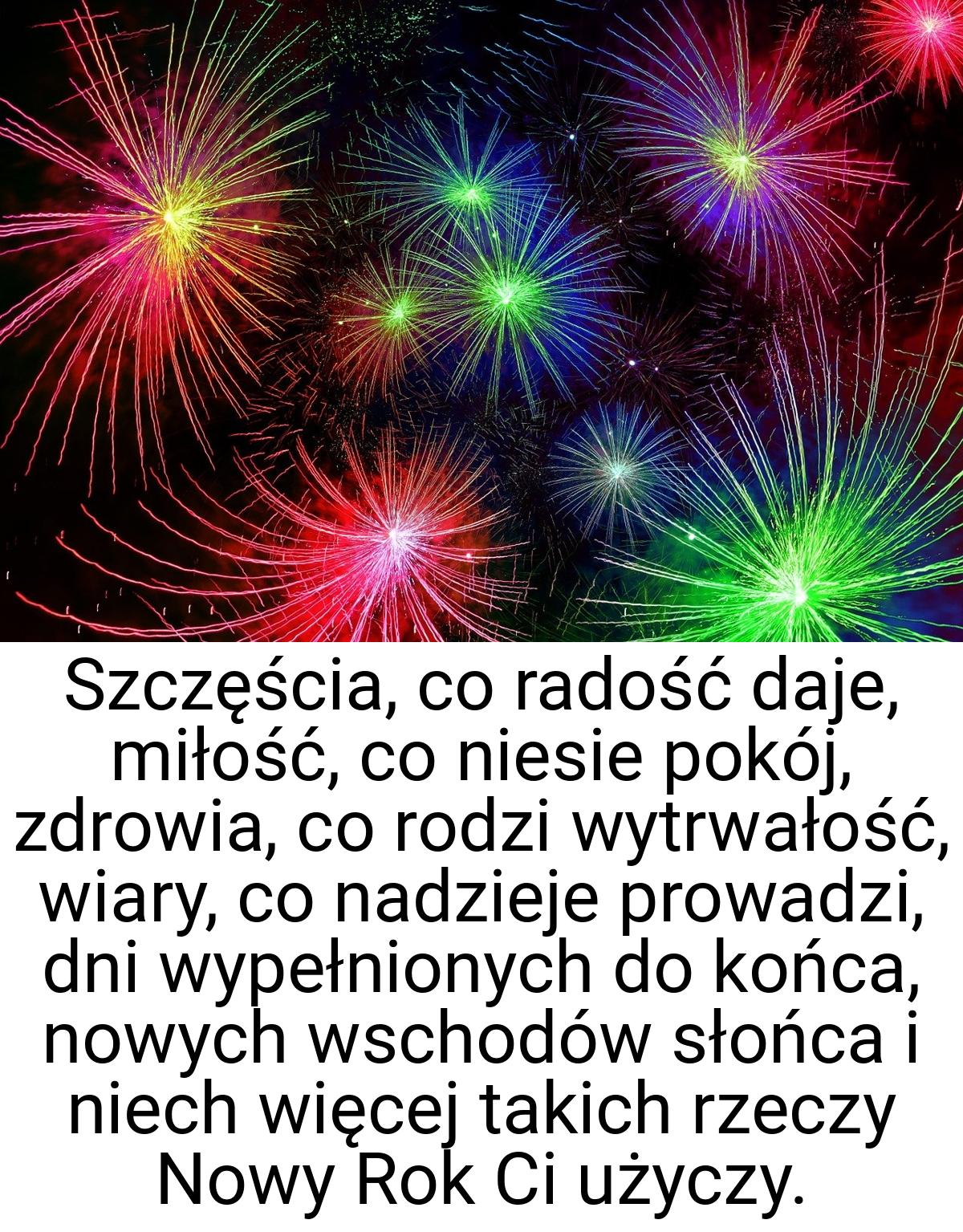 Szczęścia, co radość daje, miłość, co niesie pokój