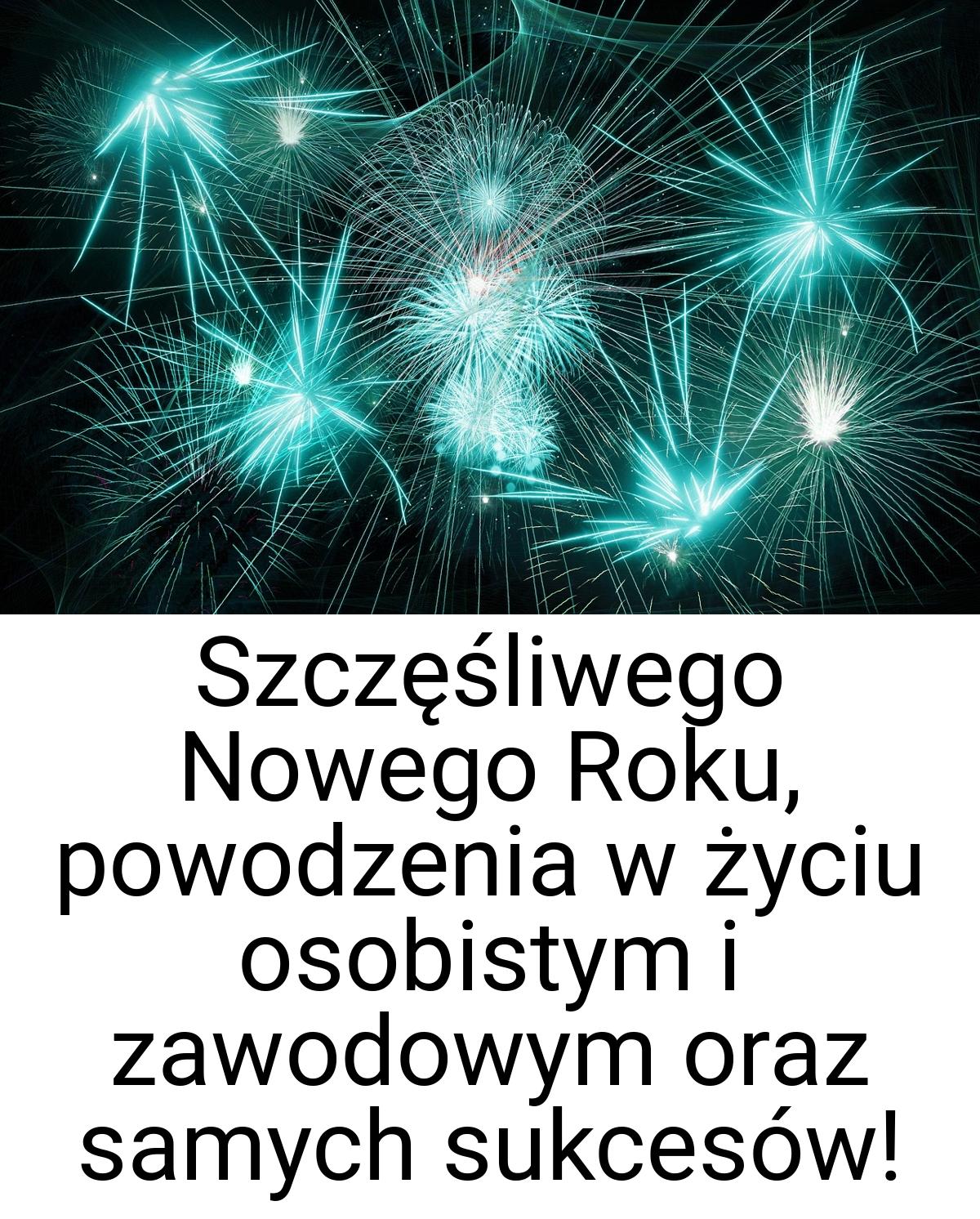 Szczęśliwego Nowego Roku, powodzenia w życiu osobistym i