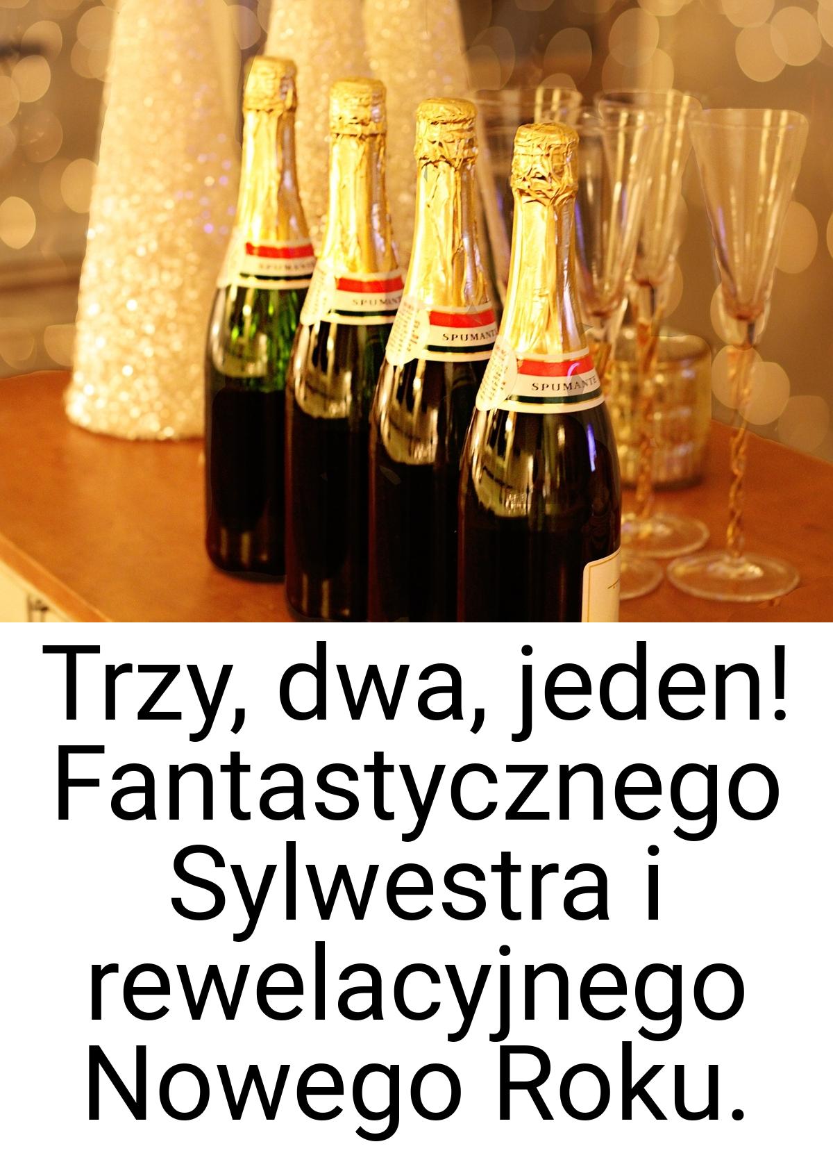 Trzy, dwa, jeden! Fantastycznego Sylwestra i rewelacyjnego