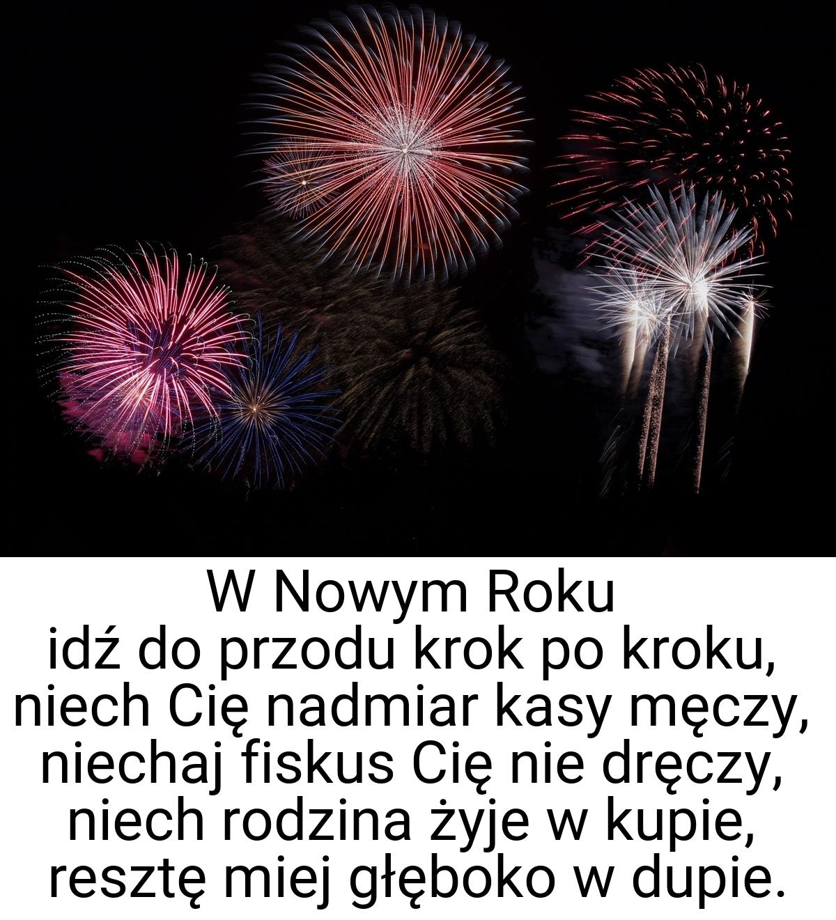 W Nowym Roku idź do przodu krok po kroku, niech Cię nadmiar