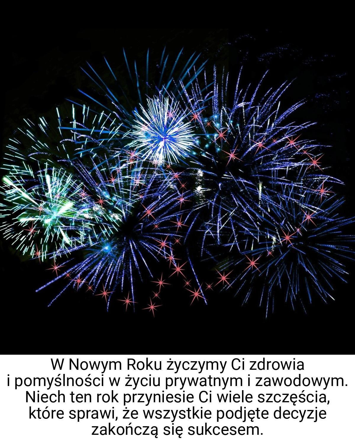 W Nowym Roku życzymy Ci zdrowia i pomyślności w życiu