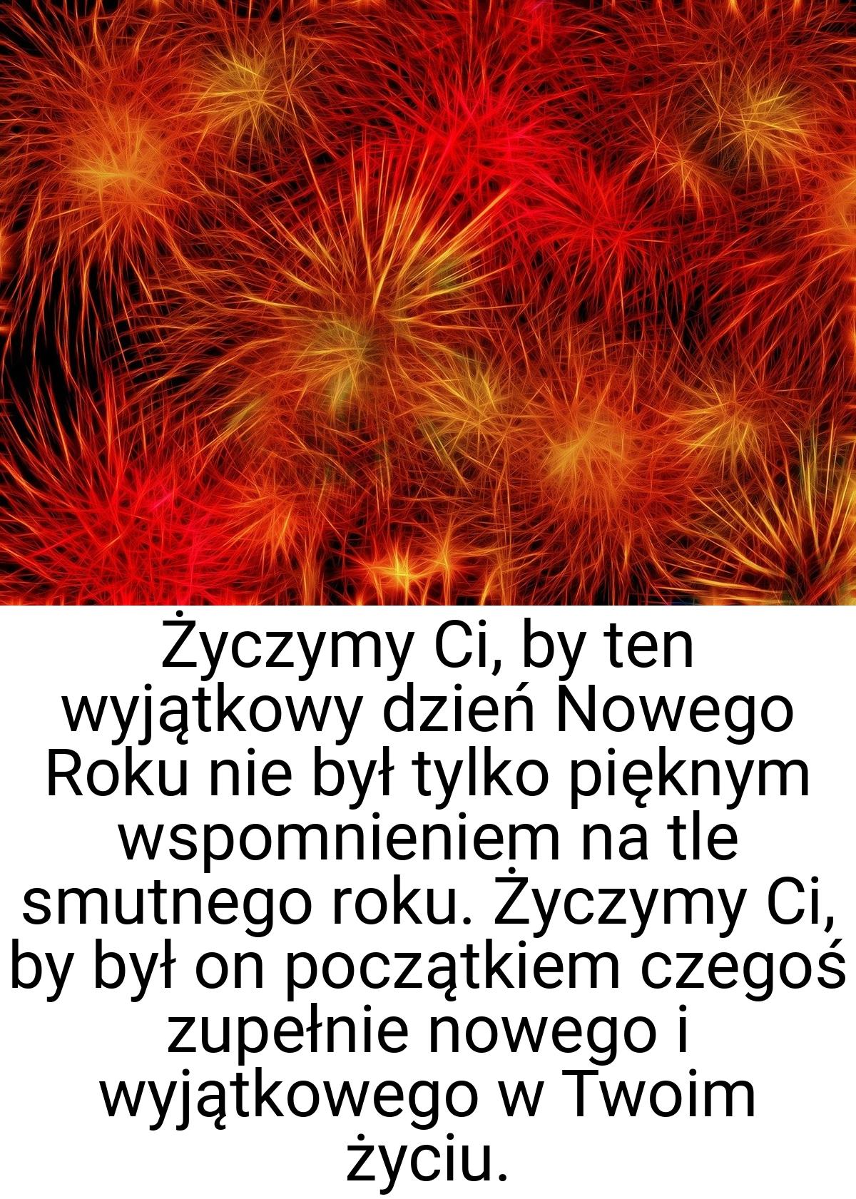 Życzymy Ci, by ten wyjątkowy dzień Nowego Roku nie był