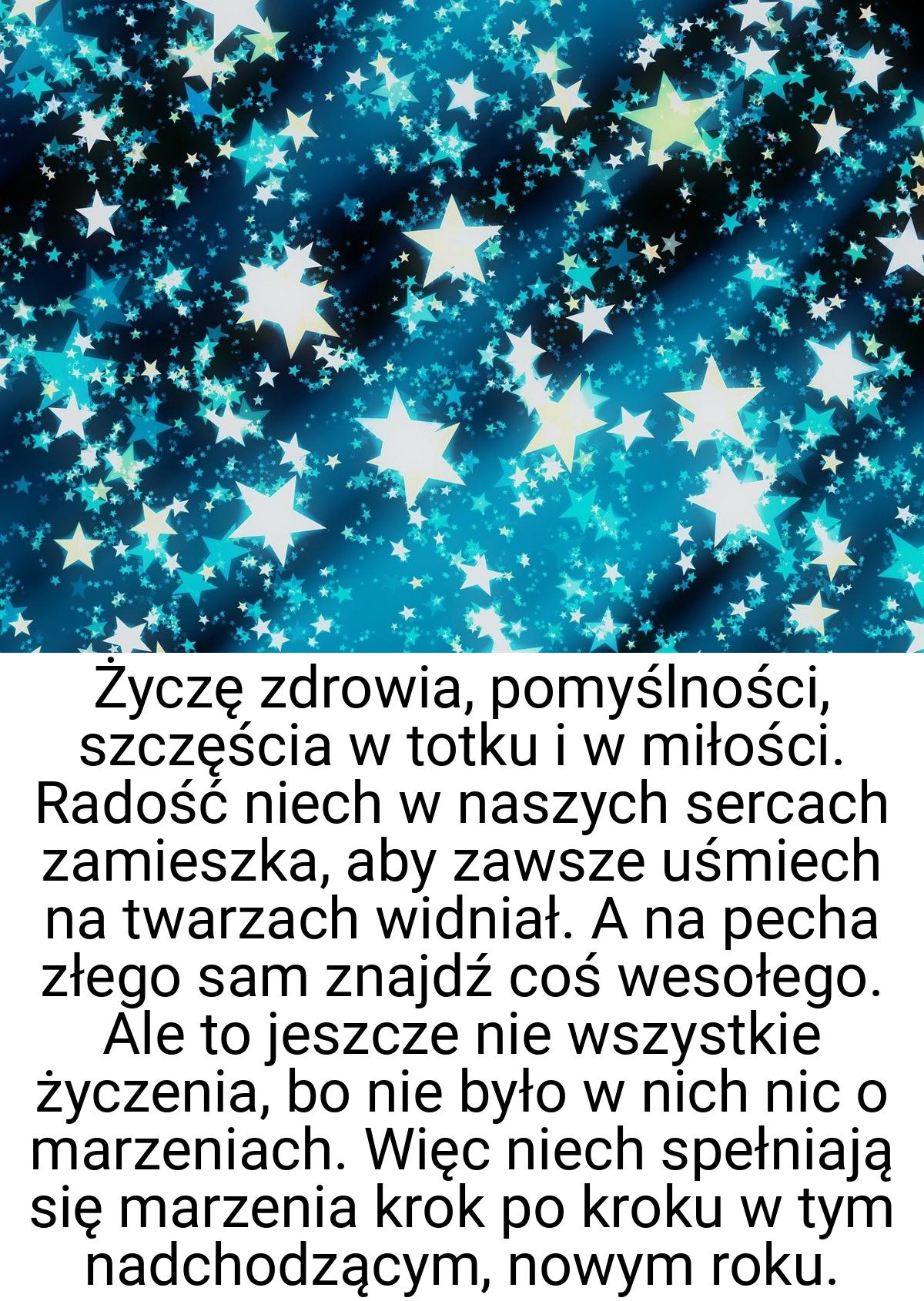 Życzę zdrowia, pomyślności, szczęścia w totku i w miłości