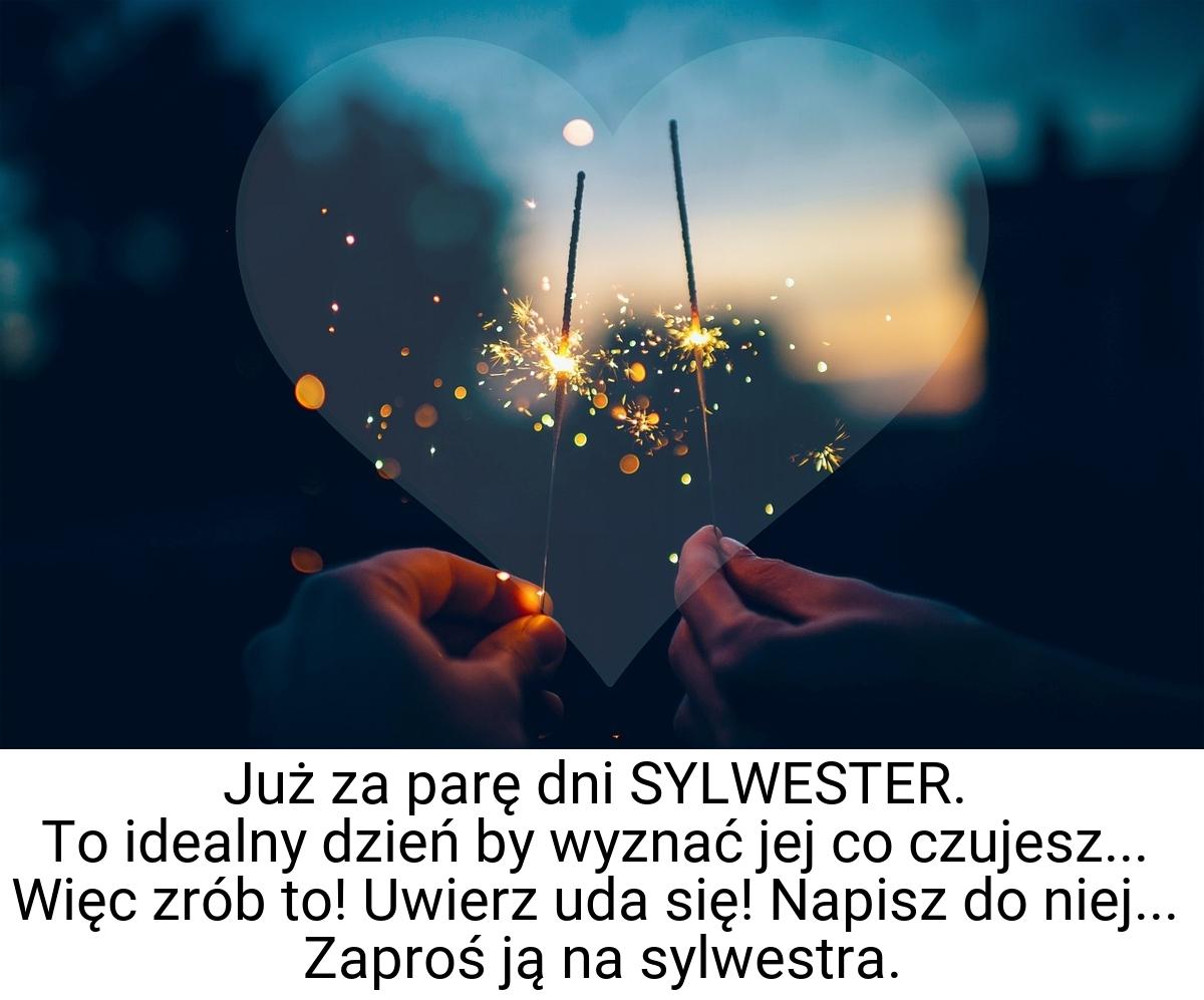 Już za parę dni SYLWESTER. To idealny dzień by wyznać jej