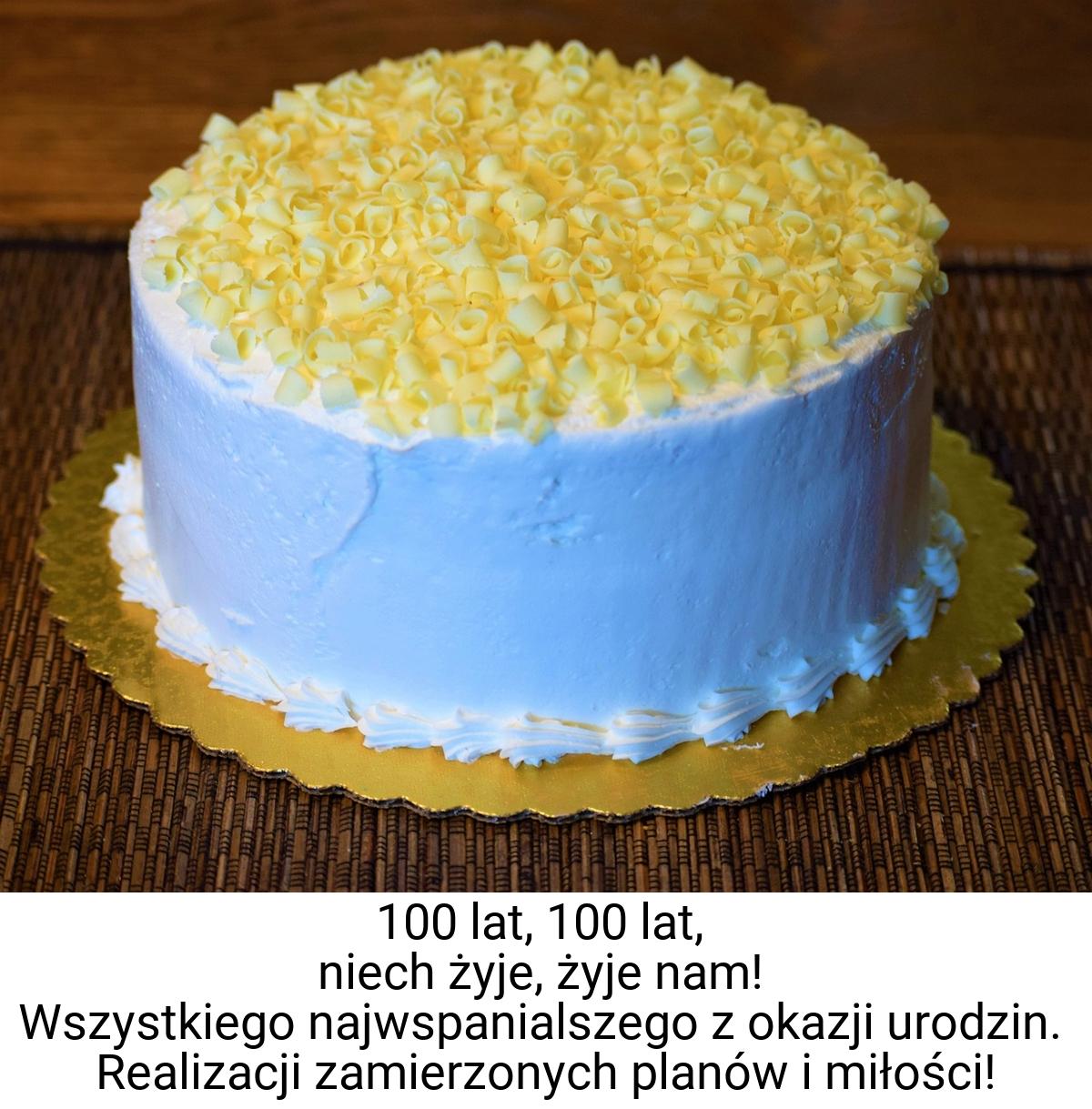 100 lat, 100 lat, niech żyje, żyje nam! Wszystkiego