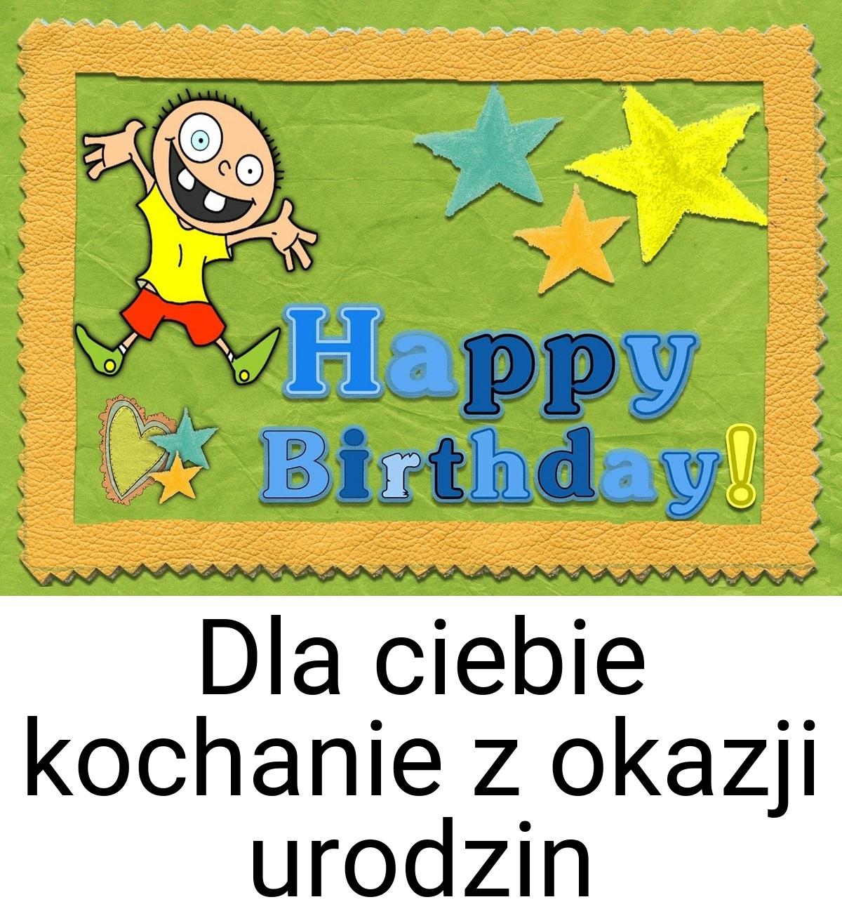 Dla ciebie kochanie z okazji urodzin