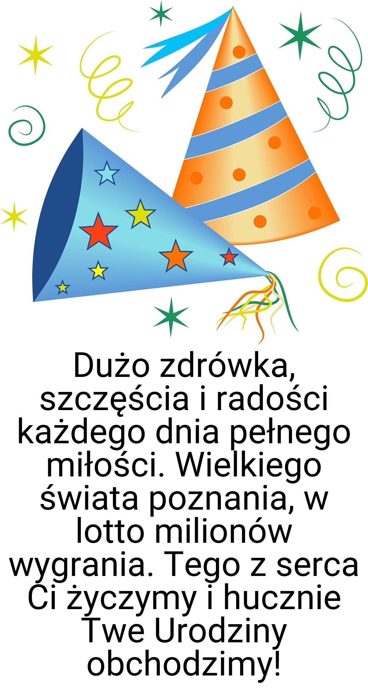 Dużo zdrówka, szczęścia i radości każdego dnia pełnego