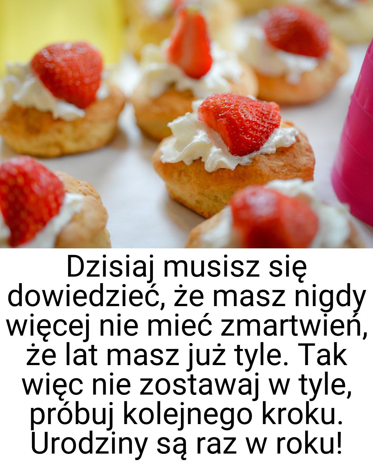 Dzisiaj musisz się dowiedzieć, że masz nigdy więcej nie