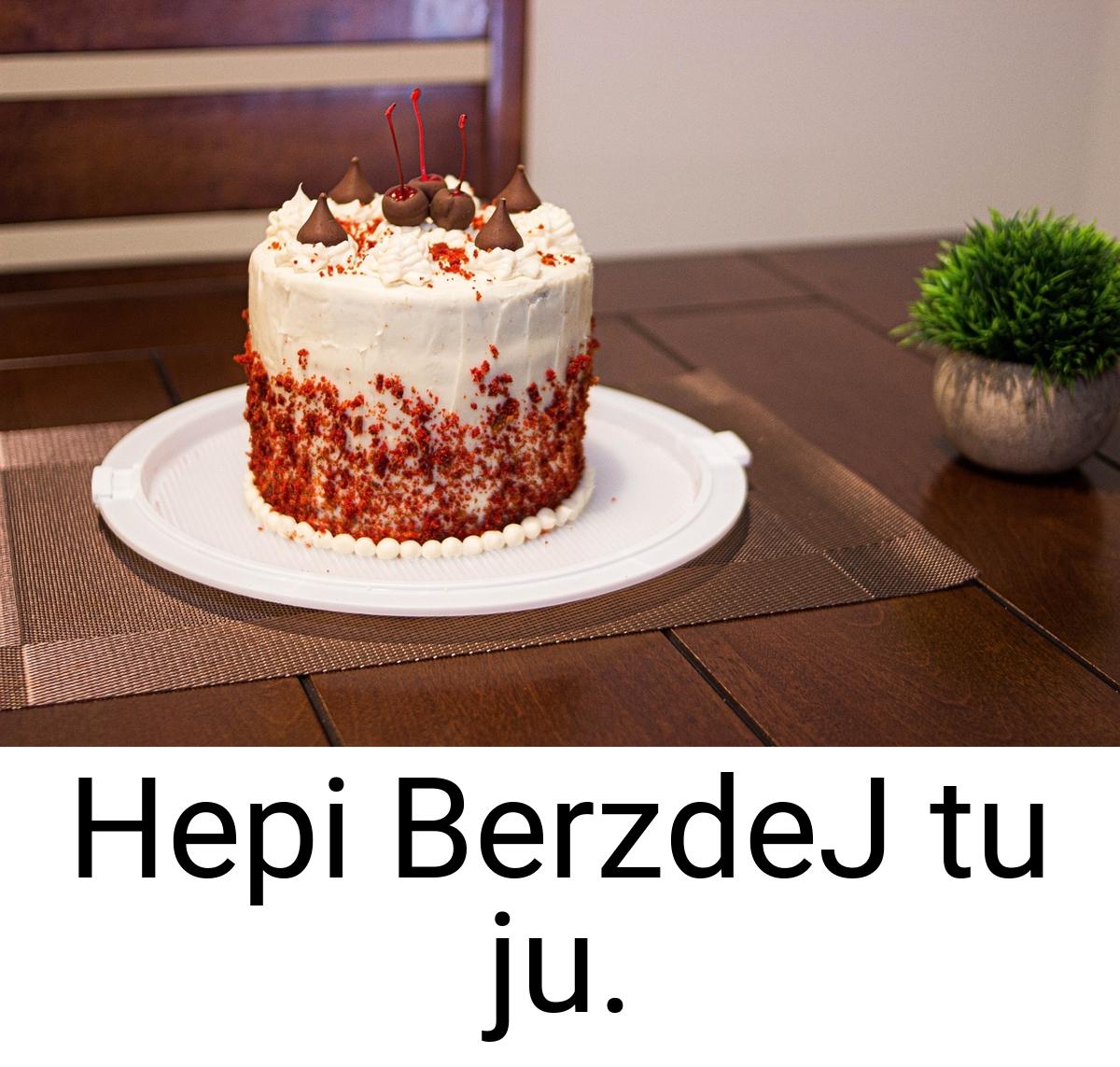 Hepi BerzdeJ tu ju