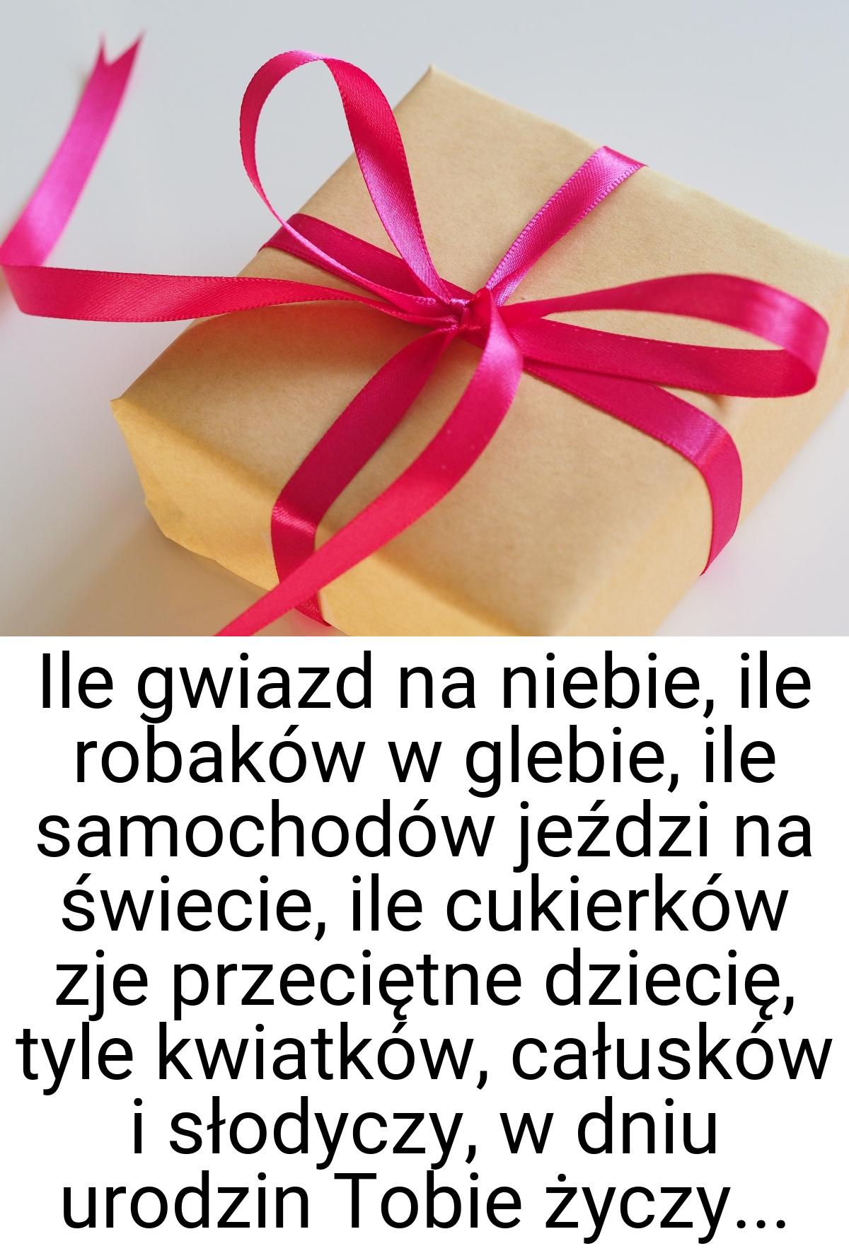 Ile gwiazd na niebie, ile robaków w glebie, ile samochodów