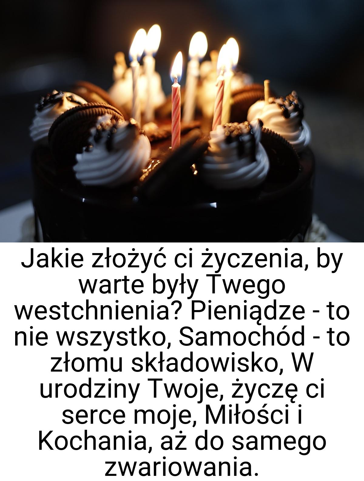 Jakie złożyć ci życzenia, by warte były Twego westchnienia