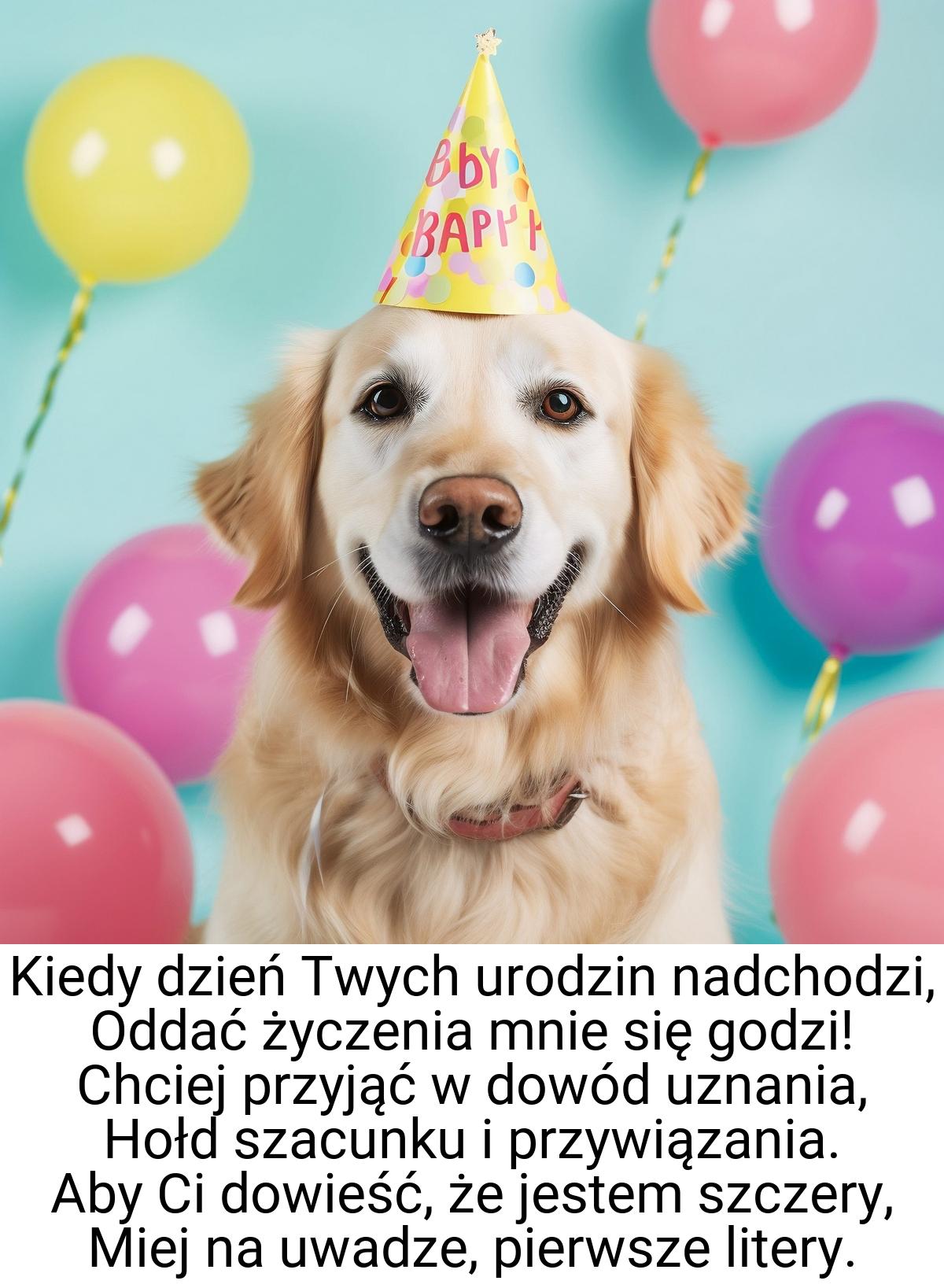 Kiedy dzień Twych urodzin nadchodzi, Oddać życzenia mnie