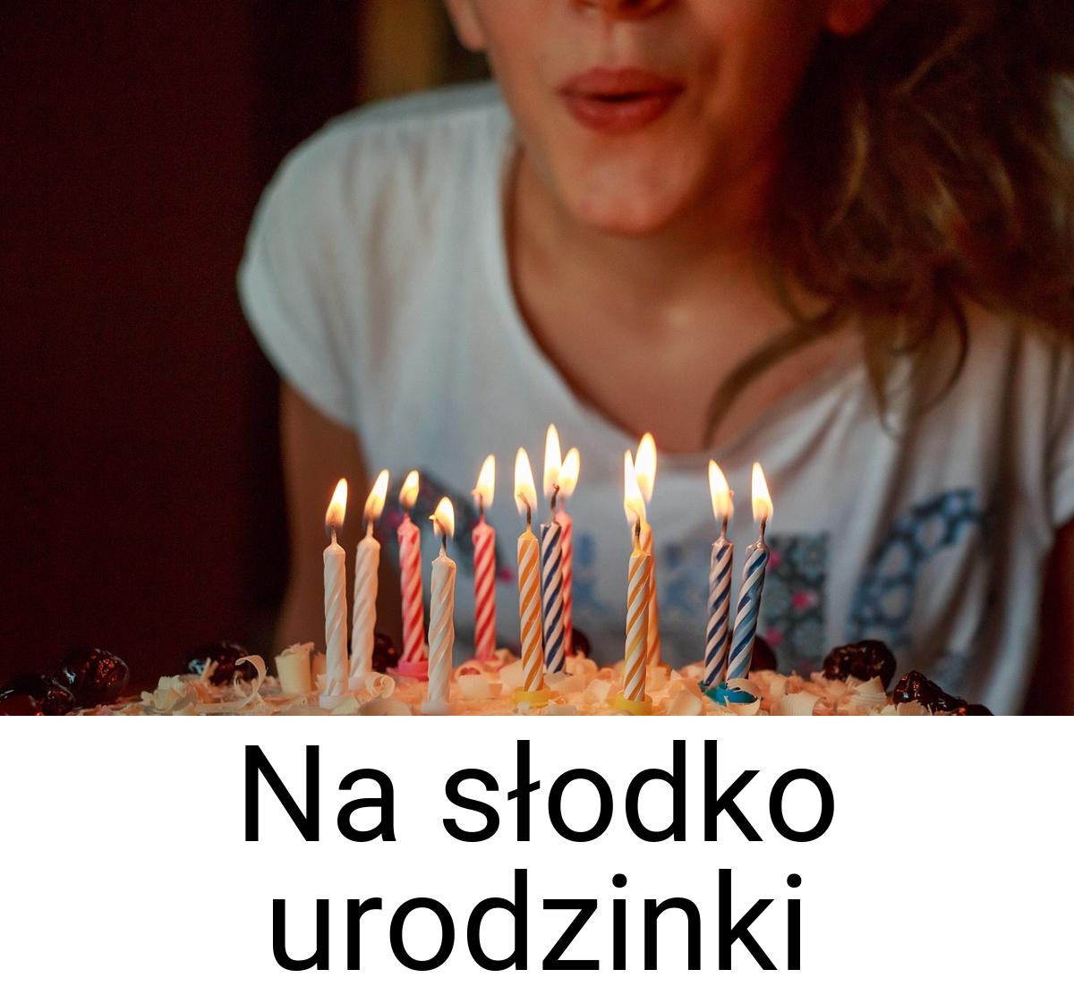 Na słodko urodzinki