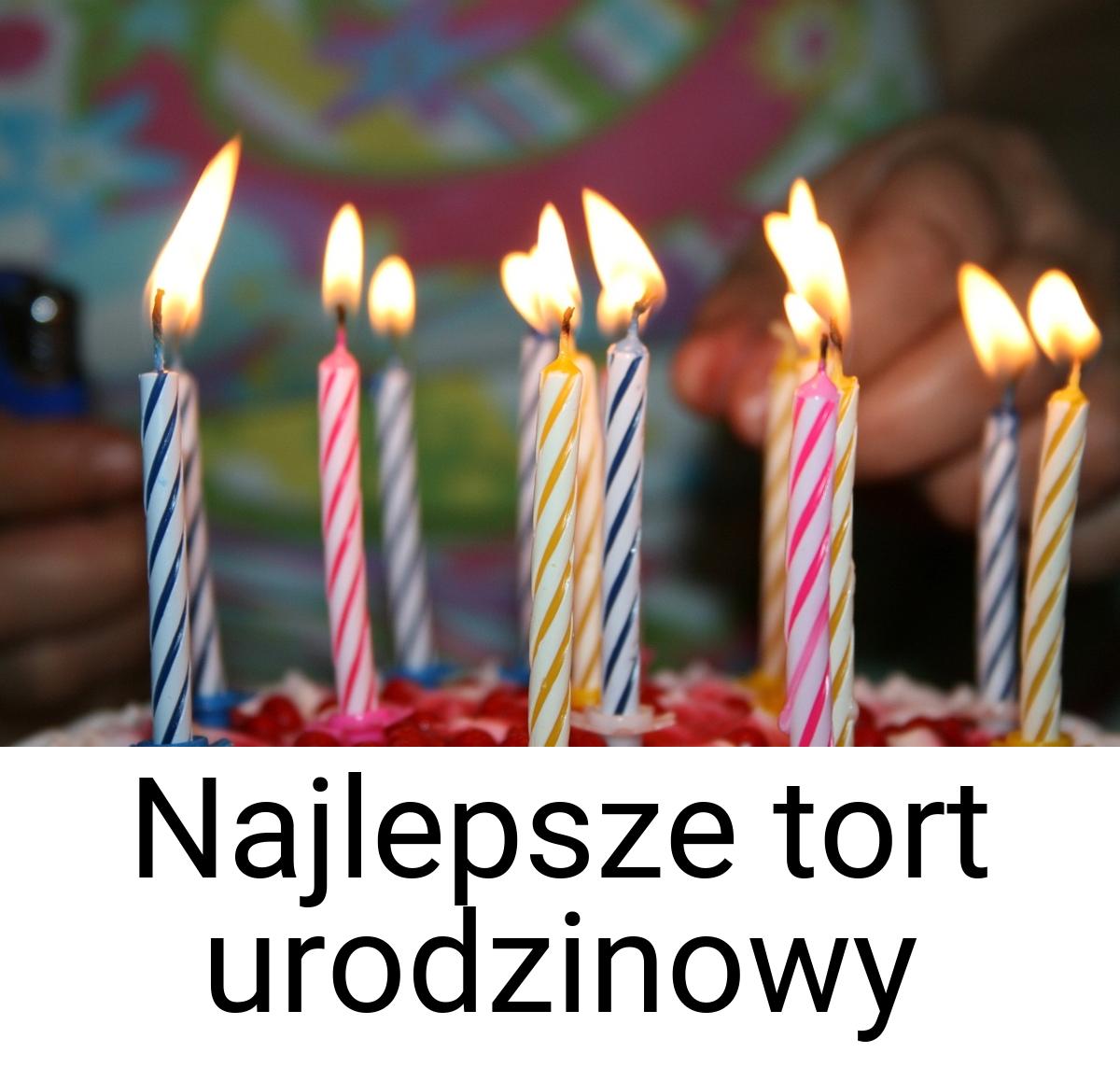 Najlepsze tort urodzinowy