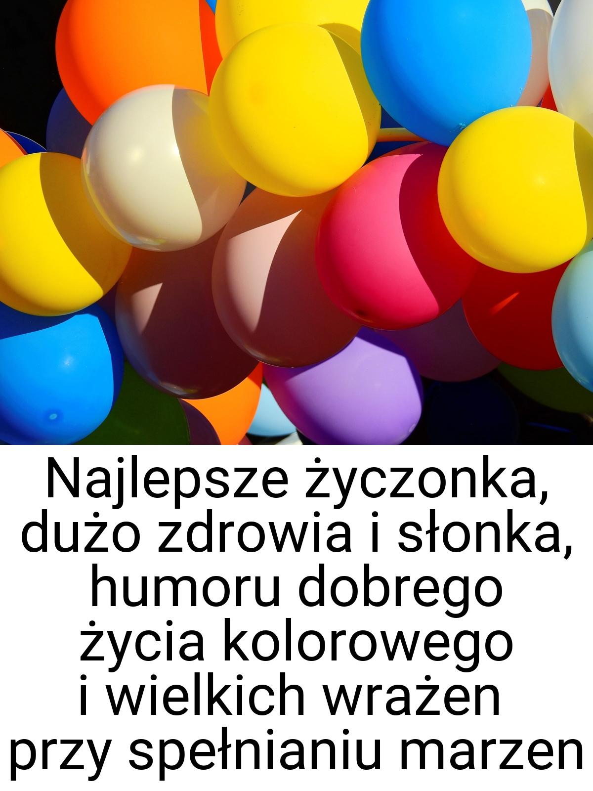 Najlepsze życzonka, dużo zdrowia i słonka, humoru dobrego