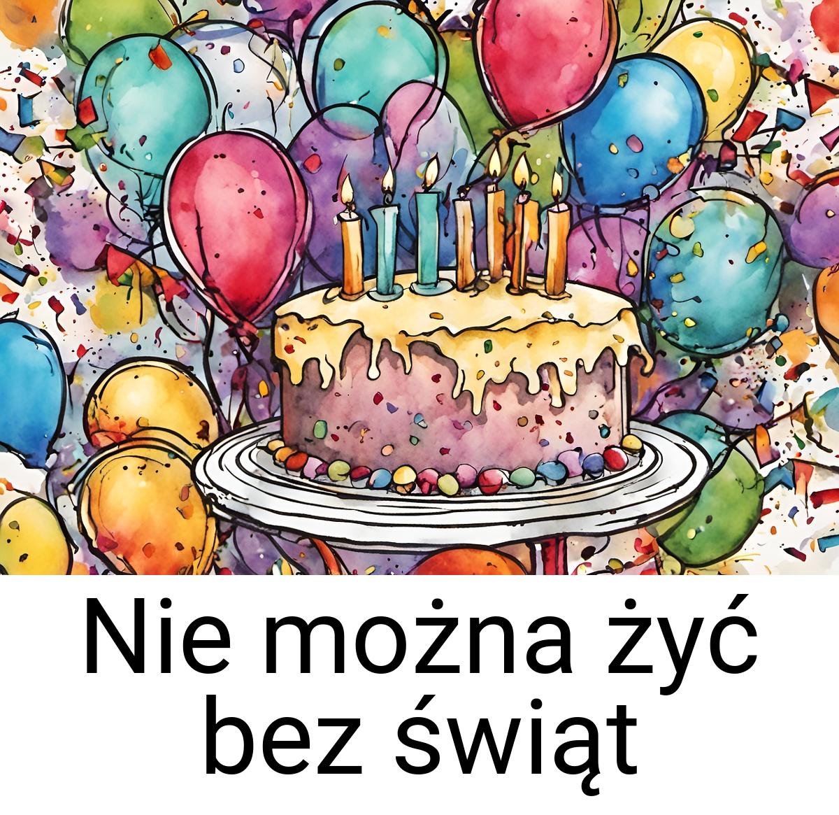 Nie można żyć bez świąt