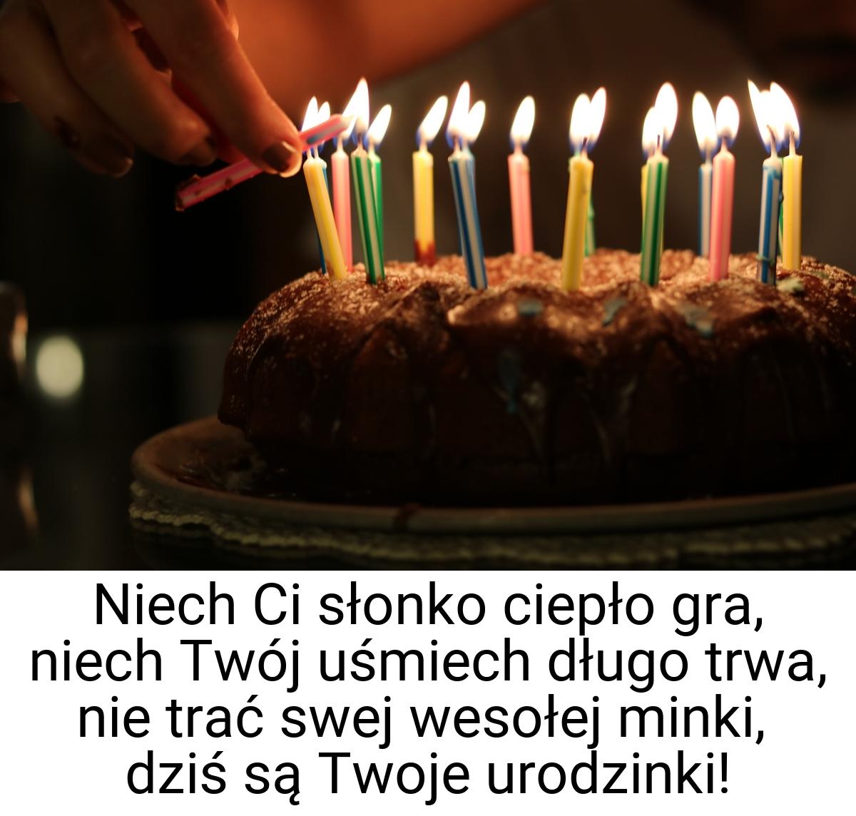 Niech Ci słonko ciepło gra, niech Twój uśmiech długo trwa