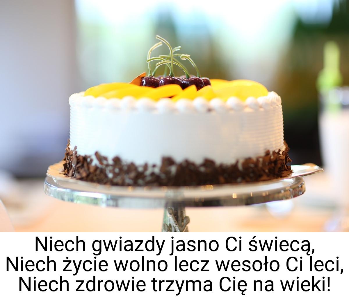 Niech gwiazdy jasno Ci świecą, Niech życie wolno lecz